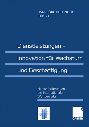 Dienstleistungen — Innovation für Wachstum und Beschäftigung von Bullinger,  Hans-Jörg