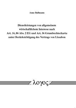 Dienstleistungen von allgemeinem wirtschaftlichem Interesse nach Art. 16, 86 Abs. 2 EG und Art. 36 Grundrechtecharta unter Berücksichtigung des Vertrags von Lissabon von Bussmann,  Anne