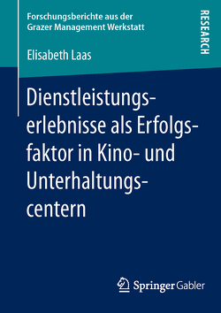 Dienstleistungserlebnisse als Erfolgsfaktor in Kino- und Unterhaltungscentern von Laas,  Elisabeth