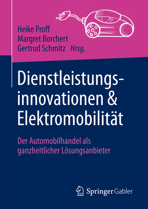 Dienstleistungsinnovationen und Elektromobilität von Borchert,  Margret, Proff,  Heike, Schmitz,  Gertrud