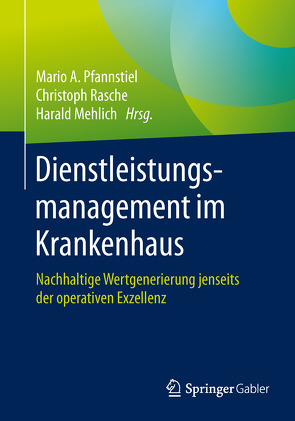 Dienstleistungsmanagement im Krankenhaus von Mehlich,  Harald, Pfannstiel,  Mario A., Rasche,  Christoph