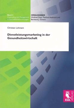 Dienstleistungsmarketing in der Gesundheitswirtschaft von Lohmann,  Christian