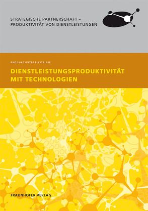 Dienstleistungsproduktivität mit Technologien. von Mörschel,  Inka C., Pötzsch,  Gerald, Stich,  Volker