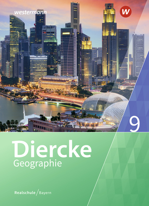 Diercke Geographie – Ausgabe 2017 für Realschulen in Bayern von Fuchs,  Karin, Kahl,  Arne, Kozel,  Michael, Kronfeldner,  Hans, Lautenbacher,  Barbara, Müller,  Ruben-Pablo, Öllinger,  Thomas, Richter,  Michael, Schaal,  Claudia, Schmutzer,  Elena, Weierich,  Udo, Zecha,  Stefanie