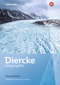 Diercke Geographie SII – Ausgabe 2020 Baden-Württemberg von Armbruster,  Peter, Hepp,  Kevin, Metzger,  Tobias, Ostermann,  Michael, Siegmund,  Alexander, Stober,  Matthias, Wachter,  Petra