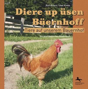 Diere up üsen Büernhoff /Tiere auf unserem Bauernhof von Ahlers,  Rolf, Krebs,  Uwe