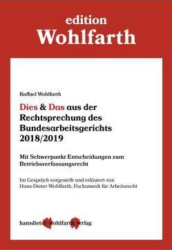 Dies & Das aus der Rechtsprechung des Bundesarbeitsgerichts 2018/2019 von Wohlfarth,  Hans-Dieter, Wohlfarth,  Raffael