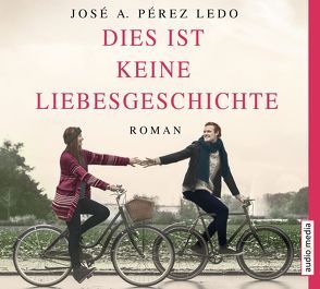 Dies ist keine Liebesgeschichte von Felder,  Max, Ledo,  José A. Pérez, Schwering,  Johanna