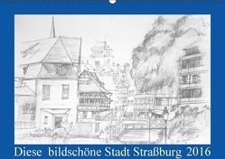 Diese bildschöne Stadt Straßburg (Wandkalender immerwährend DIN A2 quer) von Peters,  Natascha