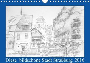 Diese bildschöne Stadt Straßburg (Wandkalender immerwährend DIN A4 quer) von Peters,  Natascha