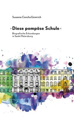 »Diese pompöse Schule« von Concha Emmrich,  Susanne, Rieder,  Ramona