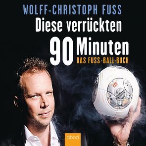 Diese verrückten 90 Minuten von Fuss,  Wolff-Christoph