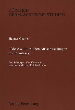 «Diese willkürlichen Ausschweifungen der Phantasey» von Glarner,  Hannes
