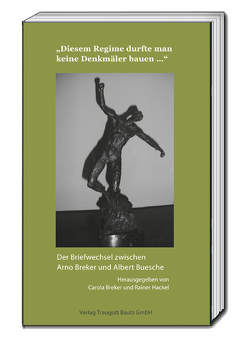 „Diesem Regime durfte man keine Denkmäler bauen …“ von Breker,  Carola, Hackel,  Rainer