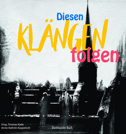 Diesen Klängen folgen von Augustin,  Stefanie, Blauth,  Marlies, Damberg,  Josef, Dörr,  Manuela, Ertmer,  Cornelia, Heller,  Gudrun, Heuser,  Hans-Ulrich, Hummelsheim,  Claudia, Kade,  Thomas, Koppetsch,  Anne-Kathrin, Lorenz,  Bianca, Nickel,  Artur, Proske,  Heike, Puls,  Gerd, von der Dunk,  Eva