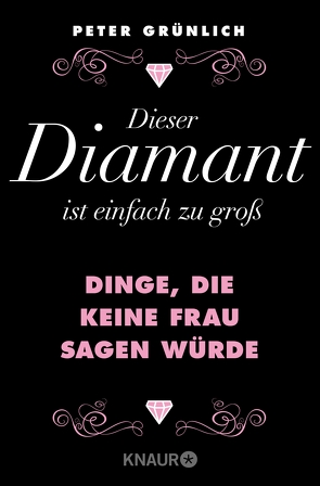 Dieser Diamant ist einfach zu groß von Grünlich,  Peter