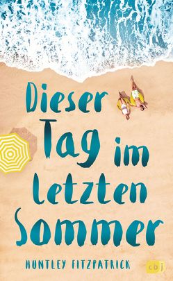 Dieser Tag im letzten Sommer von Fitzpatrick,  Huntley, Frischer,  Catrin