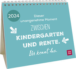 Dieser unangenehme Moment zwischen Kindergarten und Rente. Ihr kennt das. 2024 von Groh Verlag