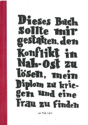 Dieses Buch sollte mir gestatten den Konflikt in Nah-Ost zu lösen, mein Diplom zu kriegen und eine Frau zu finden Teil 1 von Mazas,  Sylvain