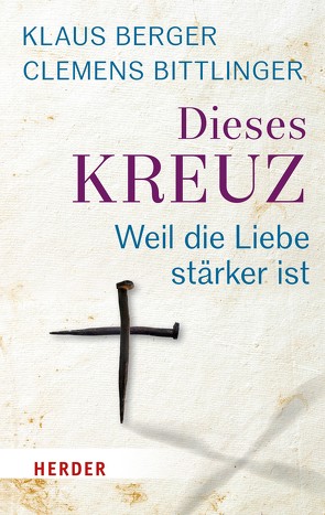 Dieses Kreuz von Berger,  Klaus, Bittlinger,  Clemens