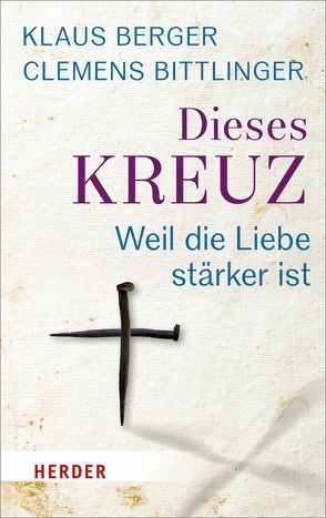 Dieses Kreuz von Berger,  Klaus, Bittlinger,  Clemens