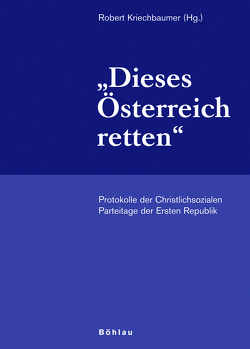 »Dieses Österreich retten« von Kriechbaumer,  Robert