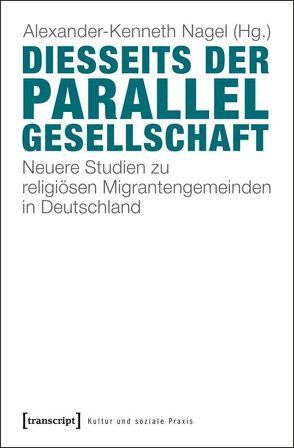 Diesseits der Parallelgesellschaft von Nagel,  Alexander-Kenneth