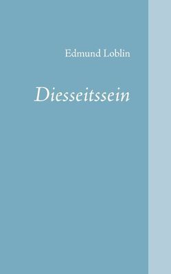 Diesseitssein von Loblin,  Edmund