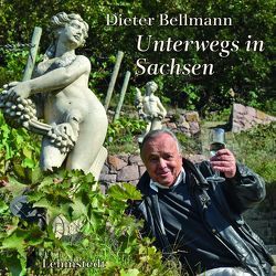 Dieter Bellmann Unterwegs in Sachsen von Bellmann,  Dieter, Steinbrecher,  Liane
