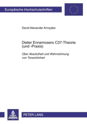 Dieter Ennemosers C37-Theorie (und -Praxis) von Arroyabe,  David Alexander