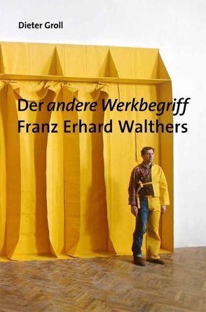 Dieter Groll. Der andere Werkbegriff Franz Erhard Walthers von Posthofen,  Christian