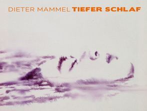 Dieter Mammel – TIEFER SCHLAF von Eichhorn,  Herbert, Mammel,  Dieter, Ottnad,  Clemens, Unger,  Corona