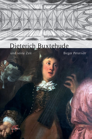 Dieterich Buxtehude und seine Zeit von Petersen,  Birger
