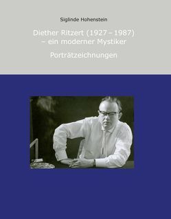Diether Ritzert (1927 – 1987) – ein moderner Mystiker von Hohenstein,  Siglinde