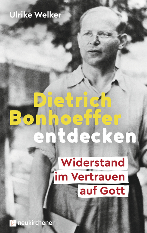 Dietrich Bonhoeffer entdecken von Welker,  Ulrike