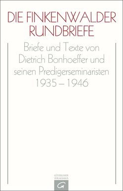 Dietrich Bonhoeffer Werke (DBW) / Die Finkenwalder Rundbriefe von Berendts,  Otto, Bethge,  Eberhard, Bonhoeffer,  Dietrich, Tödt,  Ilse