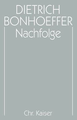 Dietrich Bonhoeffer Werke (DBW) / Nachfolge von Kuske,  Martin, Tödt,  Ilse