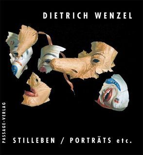 Dietrich Wenzel – Stilleben/ Porträts etc. von Behrends,  Rainer, Wenzel,  Dietrich