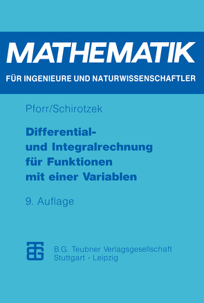 Differential- und Integralrechnung für Funktionen mit einer Variablen von Pforr,  Ernst-Adam, Schirotzek,  Winfried