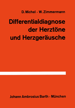 Differentialdiagnose der Herztöne und Herzgeräusche von Michel,  D., Zimmermann,  W.