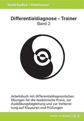 Differentialdiagnose – Trainer / Arbeitsbuch 2 von Donhauser,  Hubert, Stahl-Kadlec,  Claudia