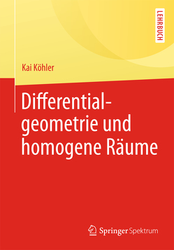 Differentialgeometrie und homogene Räume von Köhler,  Kai
