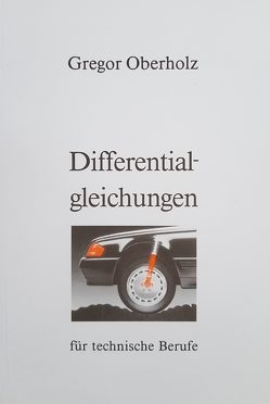Differentialgleichungen für technische Berufe von Oberholz,  Gregor