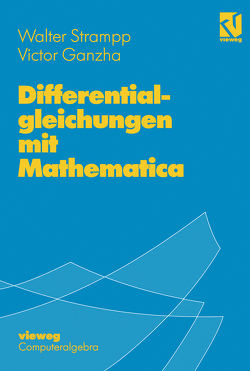 Differentialgleichungen mit Mathematica von Ganzha,  Victor, Strampp,  Walter