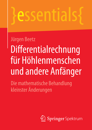 Differentialrechnung für Höhlenmenschen und andere Anfänger von Beetz,  Jürgen