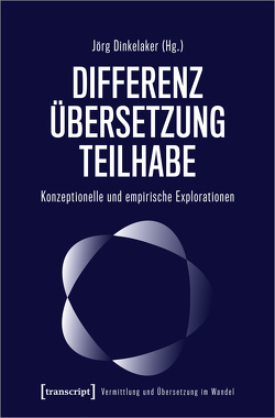 Differenz – Übersetzung – Teilhabe von Dinkelaker,  Joerg