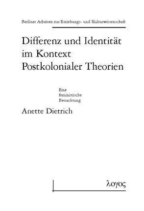 Differenz und Identität im Kontext Postkolonialer Theorien von Dietrich,  Anette