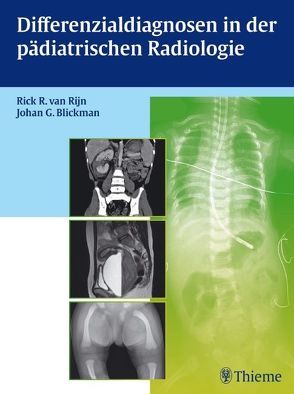 Differenzialdiagnosen in der pädiatrischen Radiologie von Blickman,  Johan G., Van Rijn,  Rick R.
