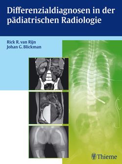 Differenzialdiagnosen in der pädiatrischen Radiologie von Blickman,  Johan G., Van Rijn,  Rick R.