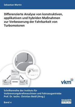 Differenzierte Analyse von konstruktiven, applikativen und hybriden Maßnahmen zur Verbesserung der Fahrbarkeit von Turbomotoren von Martin,  Sebastian